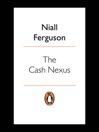 cover of the book The Cash Nexus: Money and Politics in Modern History, 1700–2000