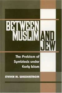 cover of the book Between Muslim and Jew : The Problem of Symbiosis under Early Islam