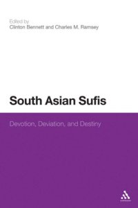 cover of the book South Asian Sufis: Devotion, Deviation, and Destiny