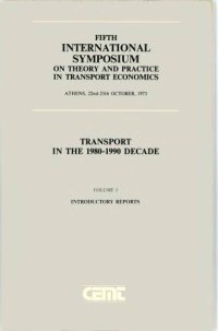 cover of the book Transport in the 1980-1990 decade: Fifth International Symposium on Theory and Practice in Transport Economics, Athens, 22-25 October 1973. Volume 1 Introductory Reports