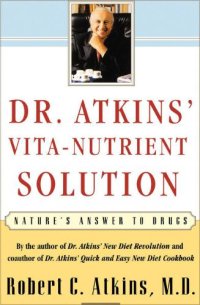 cover of the book Dr. Atkins’ Vita-Nutrient Solution: Nature’s Answer to Drugs