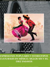 cover of the book Expresiones populares y estereotipos culturales en México. Siglos XIX y XX . Diez ensayos