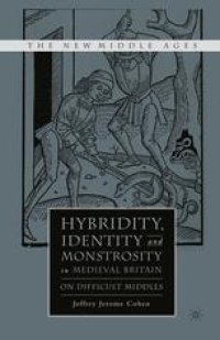 cover of the book Hybridity, Identity, and Monstrosity in Medieval Britain: On Difficult Middles