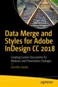 cover of the book  Data Merge and Styles for Adobe InDesign CC 2018: Creating Custom Documents for Mailouts and Presentation Packages