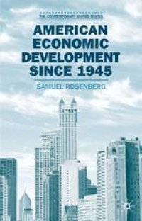 cover of the book American Economic Development since 1945: Growth, Decline and Rejuvenation