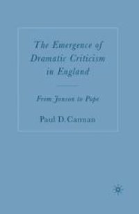 cover of the book The Emergence of Dramatic Criticism in England: From Jonson to Pope