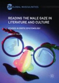 cover of the book  Reading the Male Gaze in Literature and Culture: Studies in Erotic Epistemology