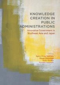 cover of the book Knowledge Creation in Public Administrations: Innovative Government in Southeast Asia and Japan