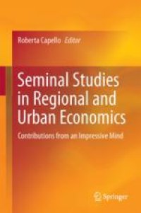 cover of the book  Seminal Studies in Regional and Urban Economics: Contributions from an Impressive Mind