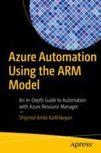 cover of the book  Azure Automation Using the ARM Model: An In-Depth Guide to Automation with Azure Resource Manager