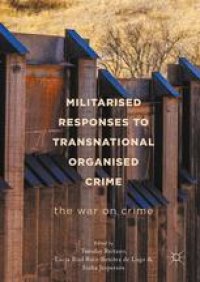 cover of the book Militarised Responses to Transnational Organised Crime : The War on Crime