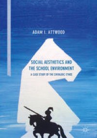 cover of the book  Social Aesthetics and the School Environment: A Case Study of the Chivalric Ethos