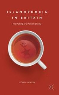 cover of the book  Islamophobia in Britain: The Making of a Muslim Enemy