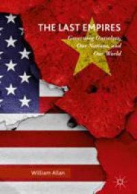 cover of the book  The Last Empires: Governing Ourselves, Our Nations, and Our World