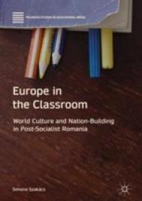 cover of the book Europe in the Classroom: World Culture and Nation-Building in Post-Socialist Romania