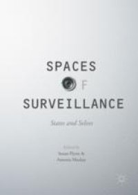 cover of the book Spaces of Surveillance: States and Selves