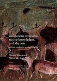 cover of the book Indigenous Creatures, Native Knowledges, and the Arts: Animal Studies in Modern Worlds