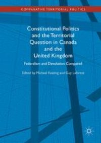 cover of the book Constitutional Politics and the Territorial Question in Canada and the United Kingdom: Federalism and Devolution Compared