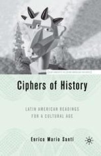 cover of the book Ciphers of History: Latin American Readings for a Cultural Age