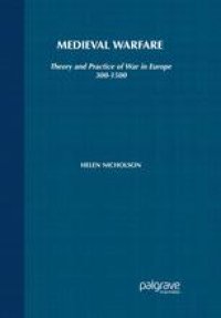 cover of the book Medieval Warfare: Theory and Practice of War in Europe 300–1500