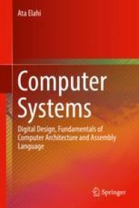 cover of the book  Computer Systems: Digital Design, Fundamentals of Computer Architecture and Assembly Language