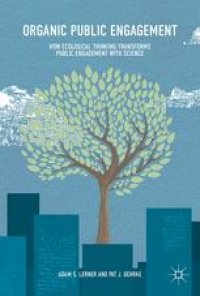 cover of the book Organic Public Engagement: How Ecological Thinking Transforms Public Engagement with Science