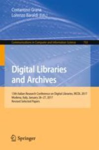 cover of the book Digital Libraries and Archives: 13th Italian Research Conference on Digital Libraries, IRCDL 2017, Modena, Italy, January 26-27, 2017, Revised Selected Papers