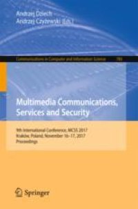 cover of the book Multimedia Communications, Services and Security: 9th International Conference, MCSS 2017, Kraków, Poland, November 16-17, 2017, Proceedings