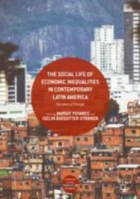 cover of the book The Social Life of Economic Inequalities in Contemporary Latin America : Decades of Change