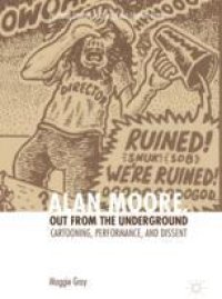 cover of the book  Alan Moore, Out from the Underground: Cartooning, Performance, and Dissent