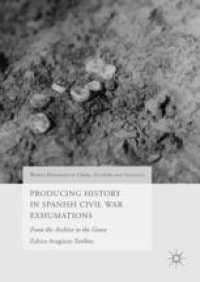 cover of the book  Producing History in Spanish Civil War Exhumations: From the Archive to the Grave