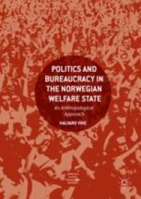 cover of the book  Politics and Bureaucracy in the Norwegian Welfare State: An Anthropological Approach