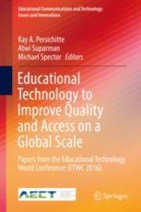 cover of the book Educational Technology to Improve Quality and Access on a Global Scale: Papers from the Educational Technology World Conference (ETWC 2016)