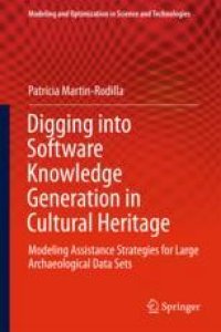 cover of the book  Digging into Software Knowledge Generation in Cultural Heritage: Modeling Assistance Strategies for Large Archaeological Data Sets