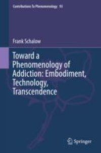 cover of the book  Toward a Phenomenology of Addiction: Embodiment, Technology, Transcendence