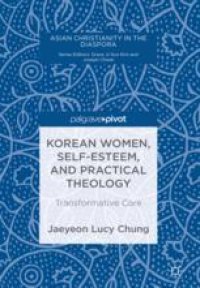 cover of the book  Korean Women, Self-Esteem, and Practical Theology: Transformative Care