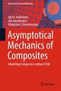 cover of the book Asymptotical Mechanics of Composites: Modelling Composites without FEM