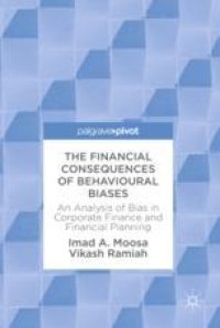 cover of the book The Financial Consequences of Behavioural Biases: An Analysis of Bias in Corporate Finance and Financial Planning