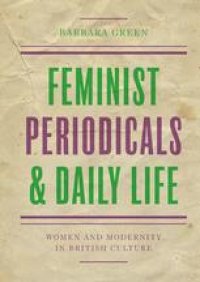 cover of the book  Feminist Periodicals and Daily Life: Women and Modernity in British Culture