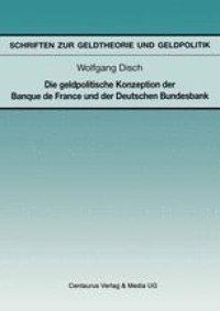 cover of the book Die geldpolitische Konzeption der Banque de France und der Deutschen Bundesbank