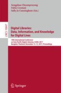 cover of the book Digital Libraries: Data, Information, and Knowledge for Digital Lives: 19th International Conference on Asia-Pacific Digital Libraries, ICADL 2017, Bangkok, Thailand, November 13-15, 2017, Proceedings