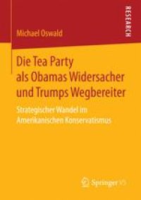 cover of the book  Die Tea Party als Obamas Widersacher und Trumps Wegbereiter: Strategischer Wandel im Amerikanischen Konservatismus