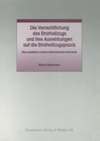 cover of the book Die Verrechtlichung des Strafvollzugs und ihre Auswirkungen auf die Strafvollzugspraxis: Eine qualitative Analyse teilstrukturierter Interviews