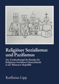 cover of the book Religiöser Sozialismus und Pazifismus: Der Friedenskampf des Bundes der Religiösen Sozialisten Deutschlands in der Weimarer Republik