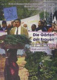 cover of the book Die Gärten der Frauen: Zur sozialen Bedeutung von Kleinstlandwirtschaft in Stadt und Land weltweit