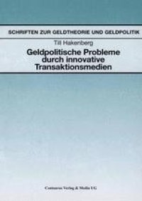 cover of the book Geldpolitische Probleme durch innovative Transaktionsmedien: Auswirkungen der Einführung innovativer Transaktionsmedien auf die Geldpolitik am Beispiel von Geldmarktfonds und kartengestützten Zahlungssystemen