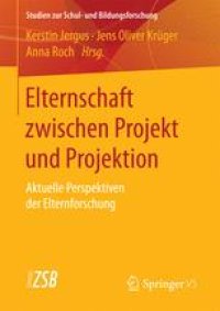 cover of the book Elternschaft zwischen Projekt und Projektion: Aktuelle Perspektiven der Elternforschung