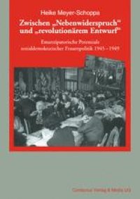 cover of the book Zwischen „Nebenwiderspruch“ und „revolutionärem Entwurf“: Emanzipatorische Potenziale sozialdemokratischer Frauenpolitik 1945–1949