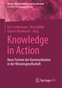 cover of the book Knowledge in Action: Neue Formen der Kommunikation in der Wissensgesellschaft