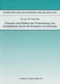 cover of the book Chancen und Risiken der Finanzierung von Investitionen durch die Emission von Konsols